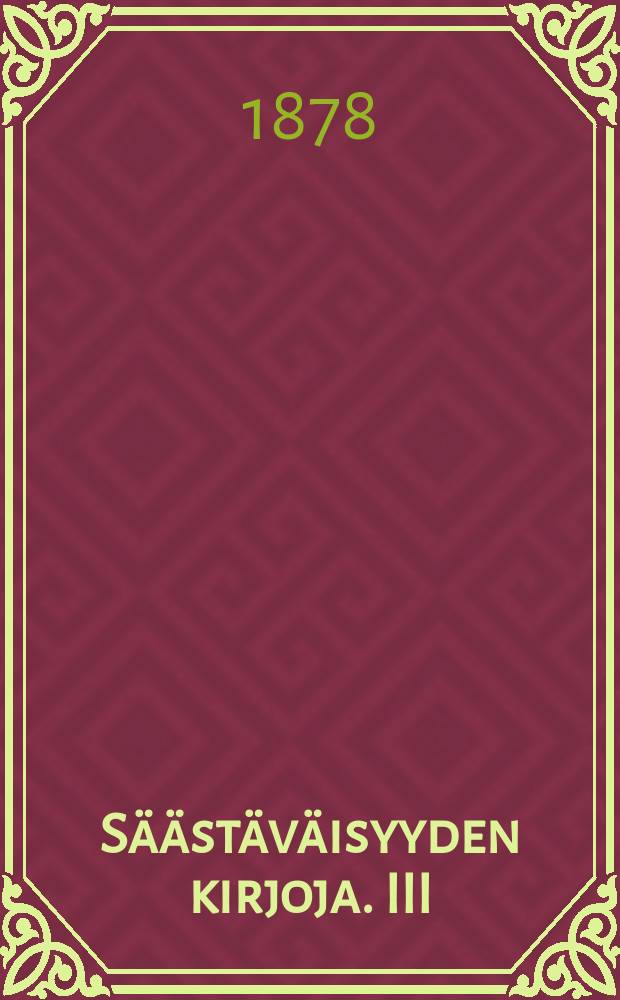 Säästäväisyyden kirjoja. III : Huolta pitämättömyys