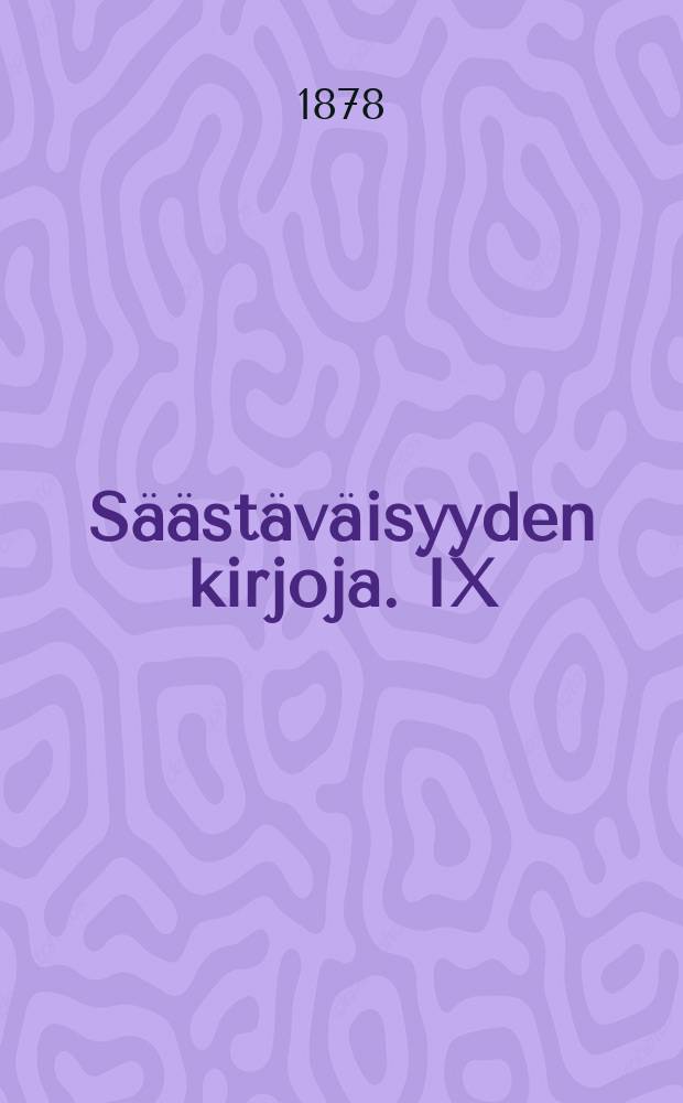 Säästäväisyyden kirjoja. IX : Wähäpätöisitä asioisista