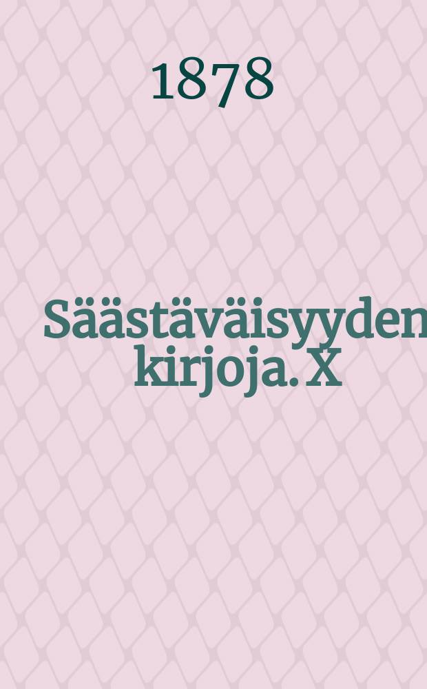 Säästäväisyyden kirjoja. X : Työn antajista ja työntekiöistä