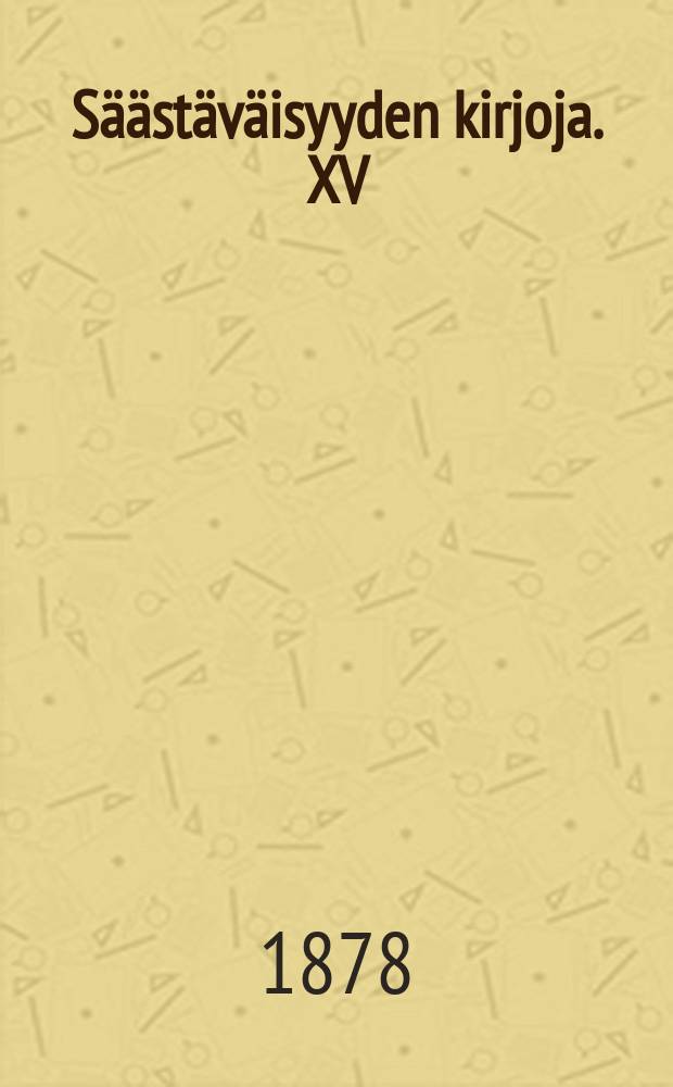 Säästäväisyyden kirjoja. XV : Hyväkuntoisista asunnoista