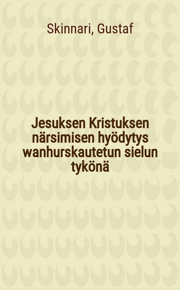 Jesuksen Kristuksen närsimisen hyödytys wanhurskautetun sielun tykönä