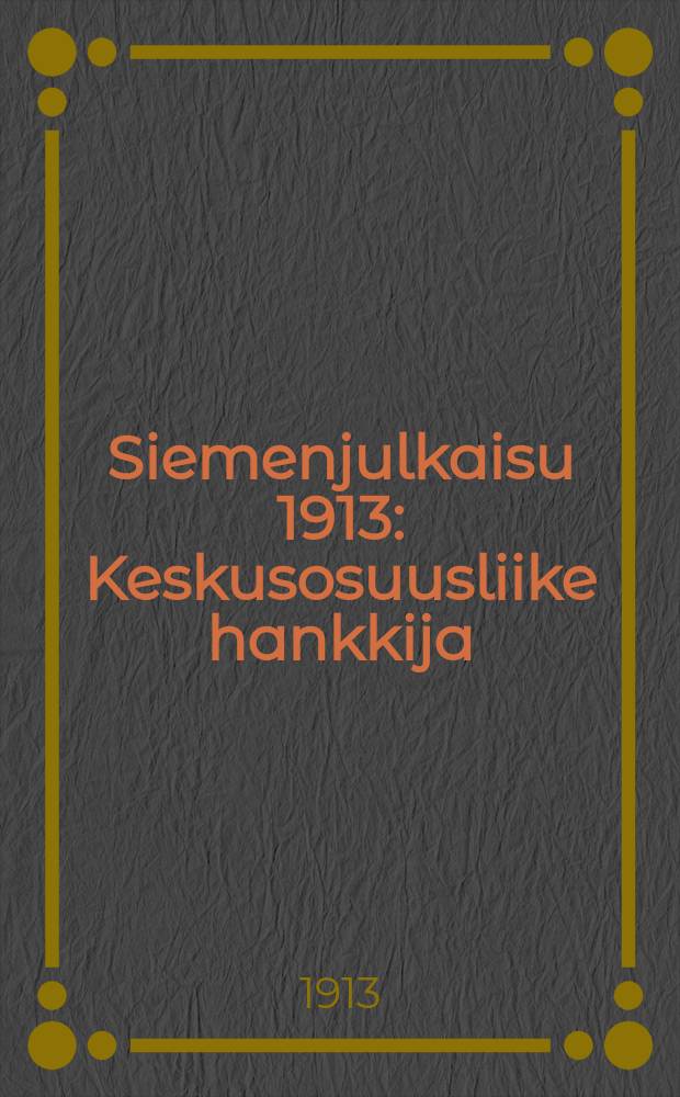Siemenjulkaisu 1913 : Keskusosuusliike hankkija