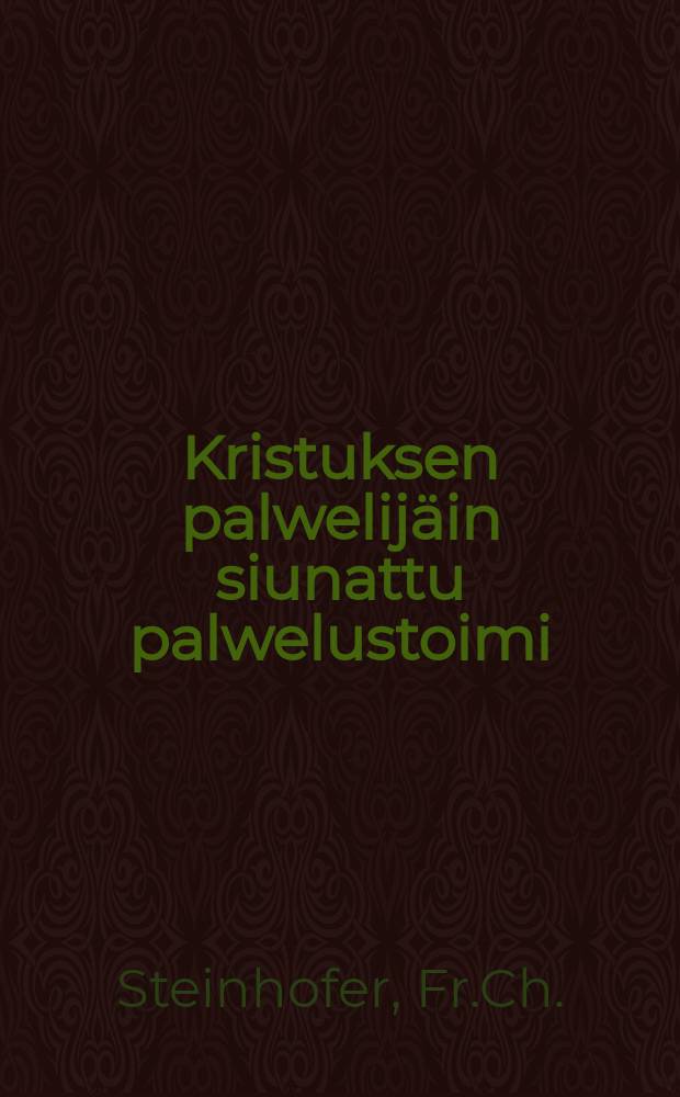 Kristuksen palwelij&auml;in siunattu palwelustoimi : Suomennos