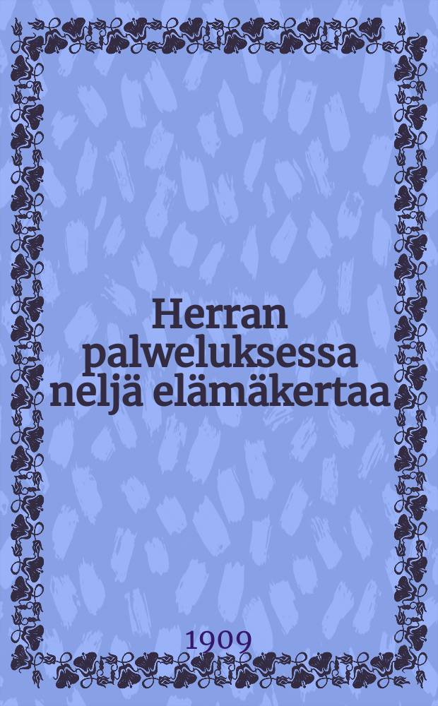 Herran palweluksessa neljä elämäkertaa