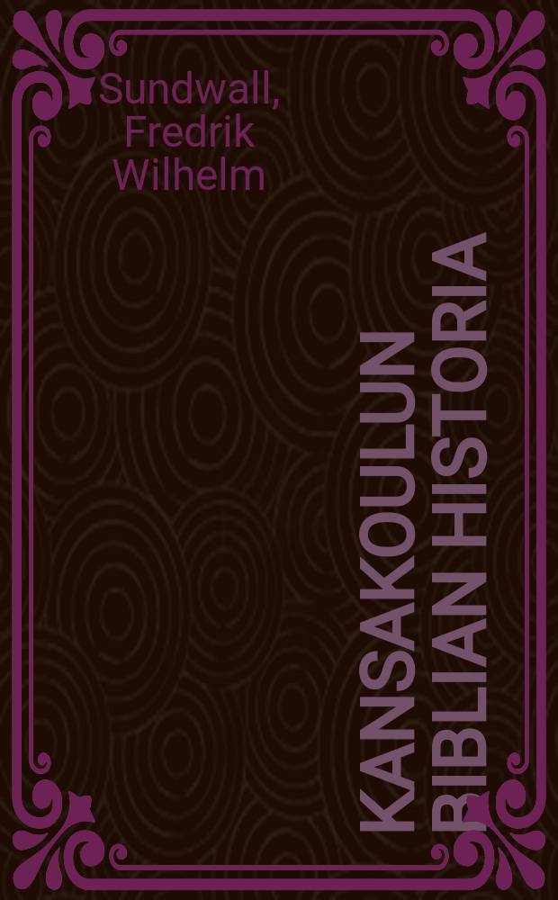 Kansakoulun Biblian historia : Oppikirja komitean mietinnön mukaan