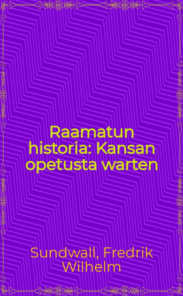 Raamatun historia : Kansan opetusta warten : Kartalla warustettu