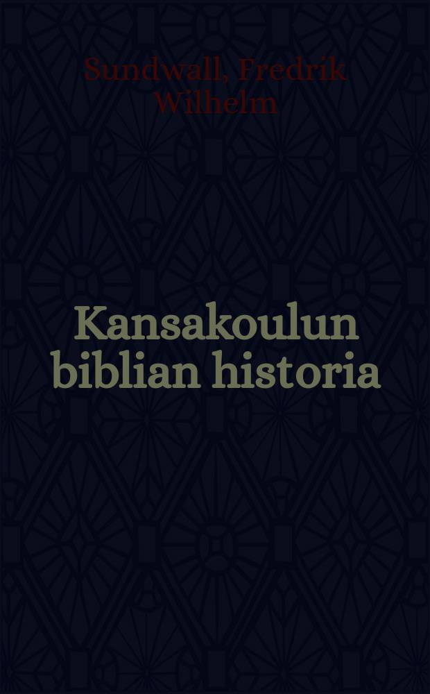 Kansakoulun biblian historia : Oppikirjakomitean mietinnön mukaan : Kuvalla ja kartalla varustettu