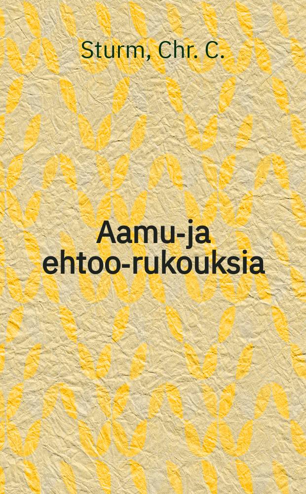 Aamu-ja ehtoo-rukouksia : Suomen