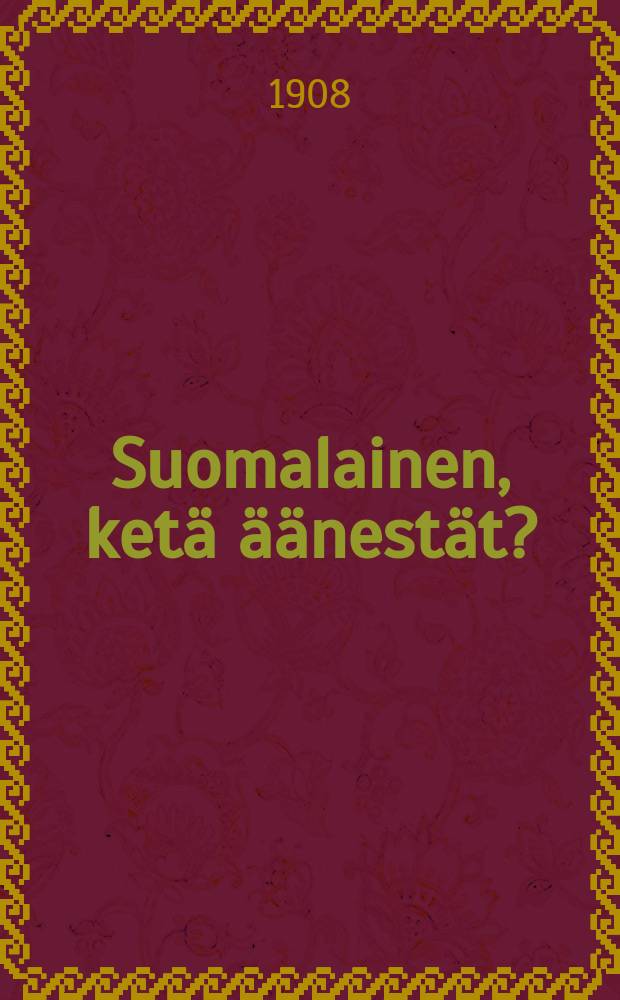 Suomalainen, ket&auml; &auml;&auml;nest&auml;t?