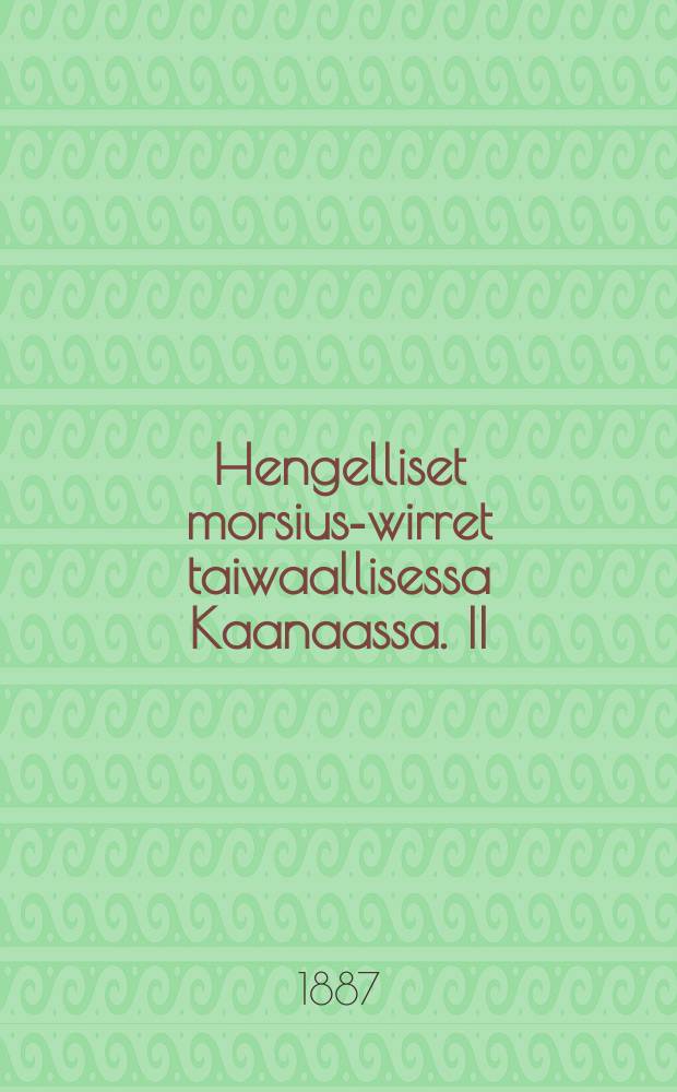 Hengelliset morsius-wirret taiwaallisessa Kaanaassa. II