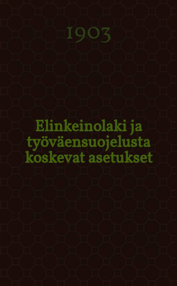 Elinkeinolaki ja työväensuojelusta koskevat asetukset