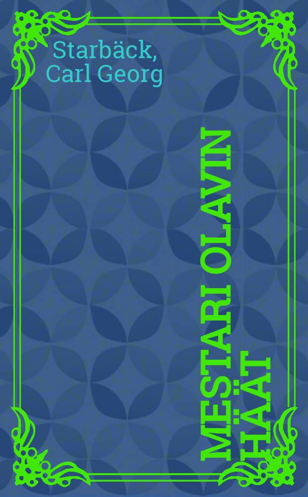 Mestari olavin häät : Romanttinen kertomus Kustaa Waasan ensimäisiltä hallitus vuosilta