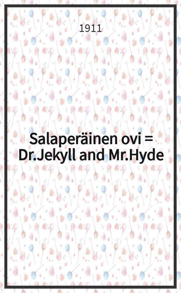 Salaperäinen ovi = Dr.Jekyll and Mr.Hyde : Suomennos