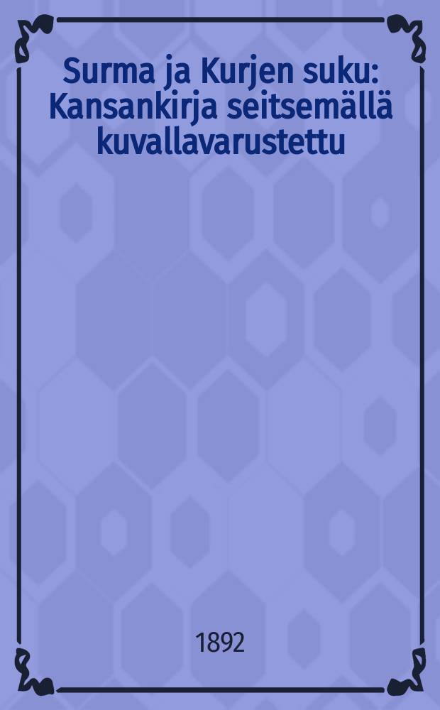 Surma ja Kurjen suku : Kansankirja seitsem&auml;ll&auml; kuvallavarustettu