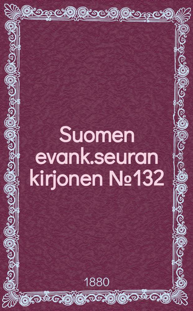 Suomen evank.seuran kirjonen №132
