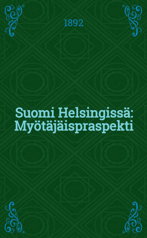 Suomi Helsingissä : Myötäjäispraspekti