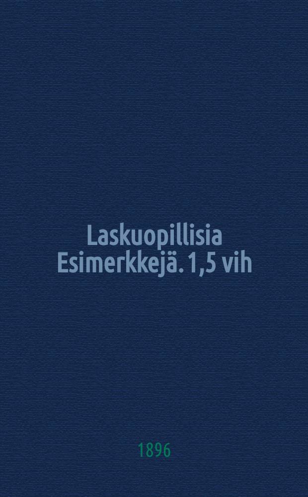 Laskuopillisia Esimerkkejä. 1,5 vih