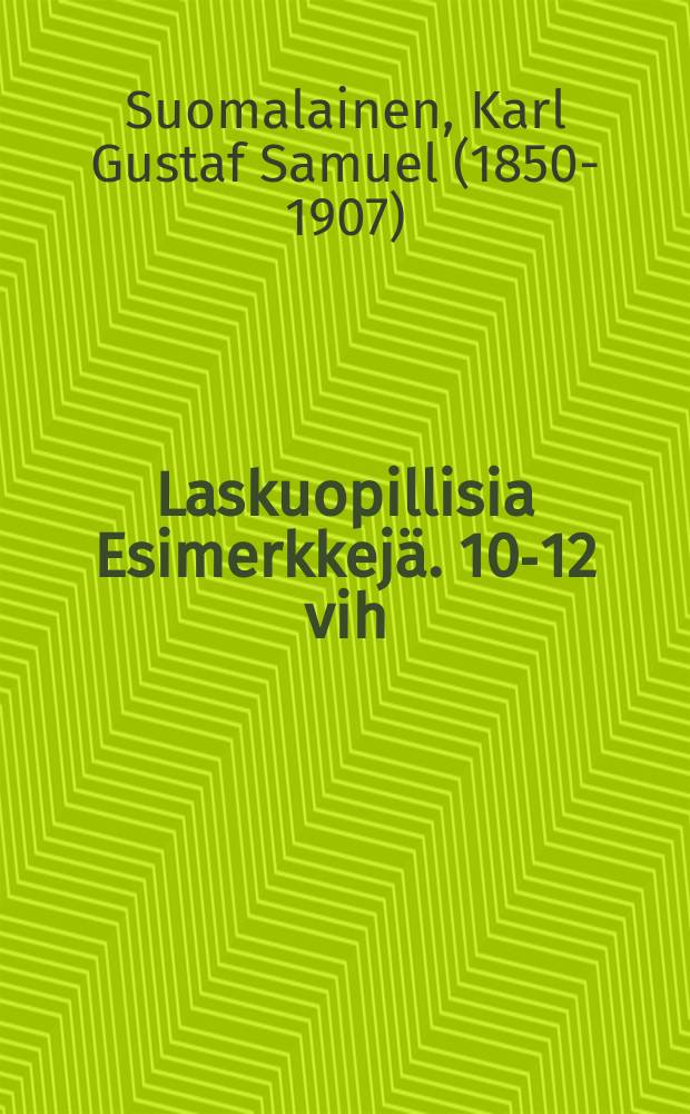 Laskuopillisia Esimerkkejä. 10-12 vih