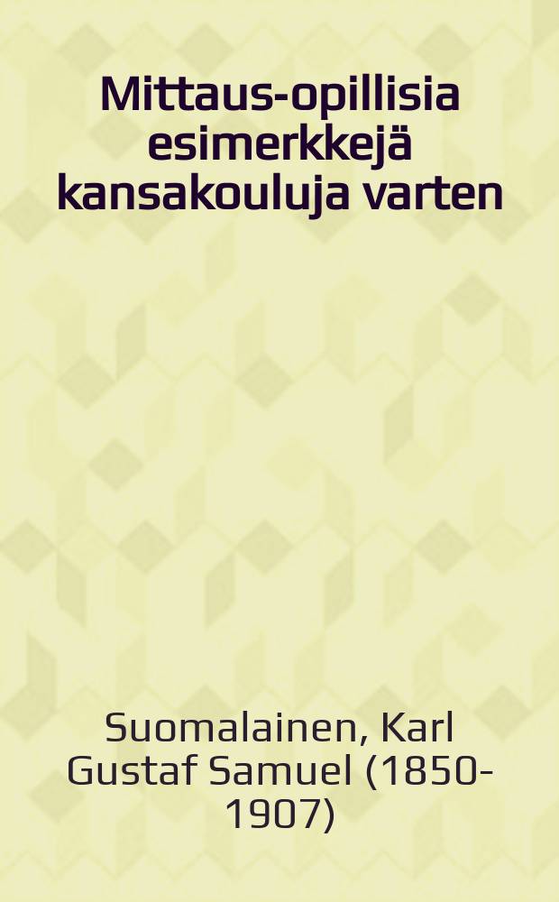 Mittaus-opillisia esimerkkej&auml; kansakouluja varten