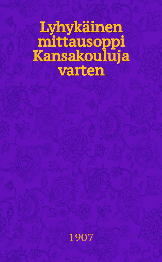 Lyhykäinen mittausoppi Kansakouluja varten