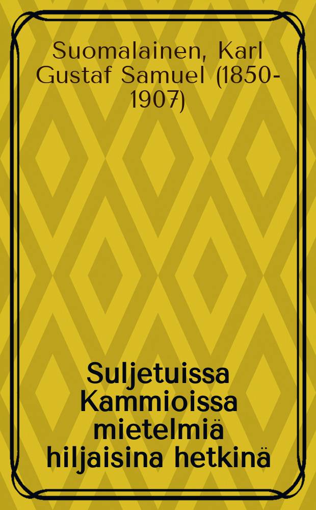 Suljetuissa Kammioissa mietelmi&auml; hiljaisina hetkin&auml;