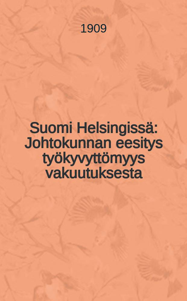 Suomi Helsingissä : Johtokunnan eesitys työkyvyttömyys vakuutuksesta