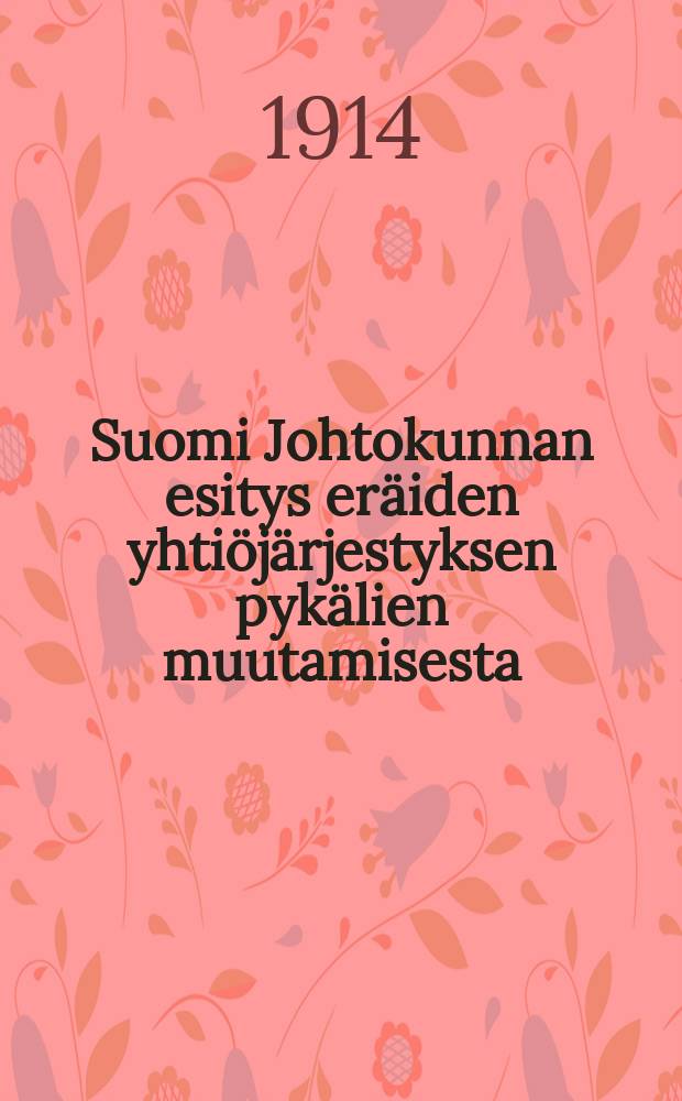 Suomi Johtokunnan esitys eräiden yhtiöjärjestyksen pykälien muutamisesta