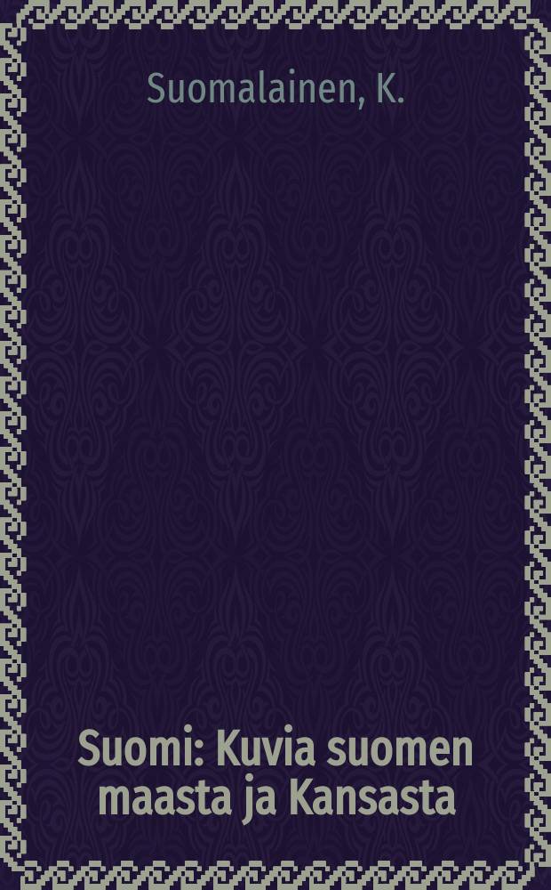 Suomi : Kuvia suomen maasta ja Kansasta