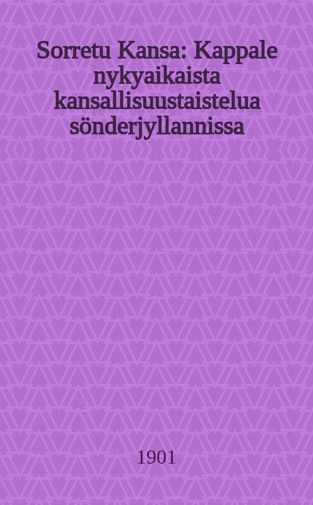 Sorretu Kansa : Kappale nykyaikaista kansallisuustaistelua sönderjyllannissa