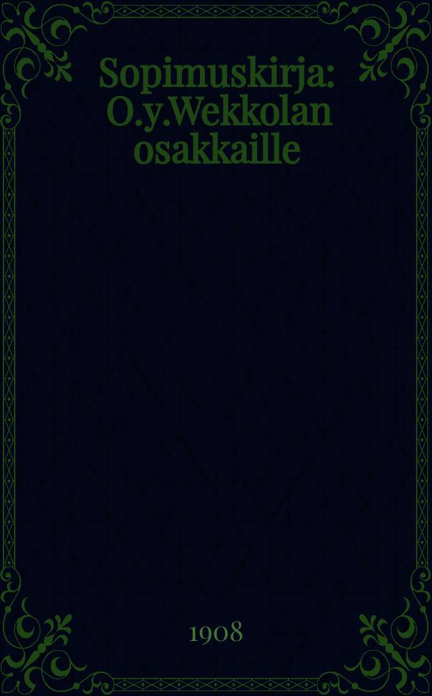 Sopimuskirja : O.y.Wekkolan osakkaille