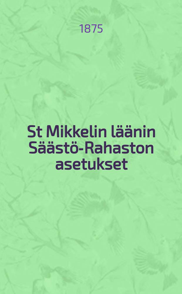 St Mikkelin läänin Säästö-Rahaston asetukset