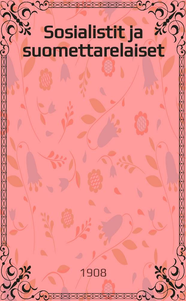 Sosialistit ja suomettarelaiset : Kuinka he toisiansa arwostelewat