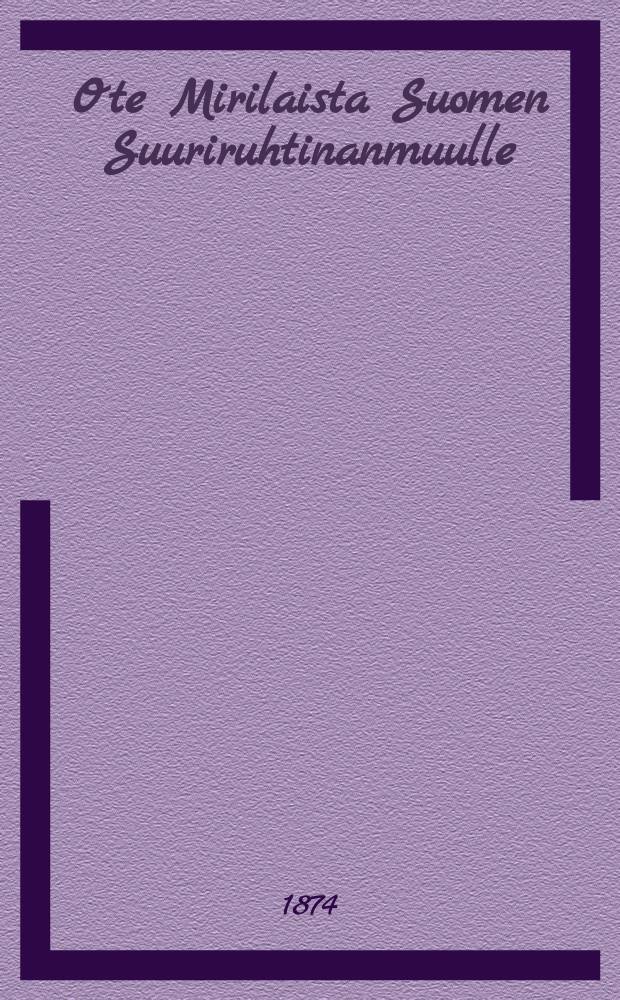 Ote Mirilaista Suomen Suuriruhtinanmuulle