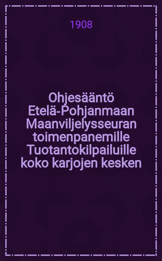 Ohjesääntö Etelä-Pohjanmaan Maanviljelysseuran toimenpanemille Tuotantokilpailuille koko karjojen kesken