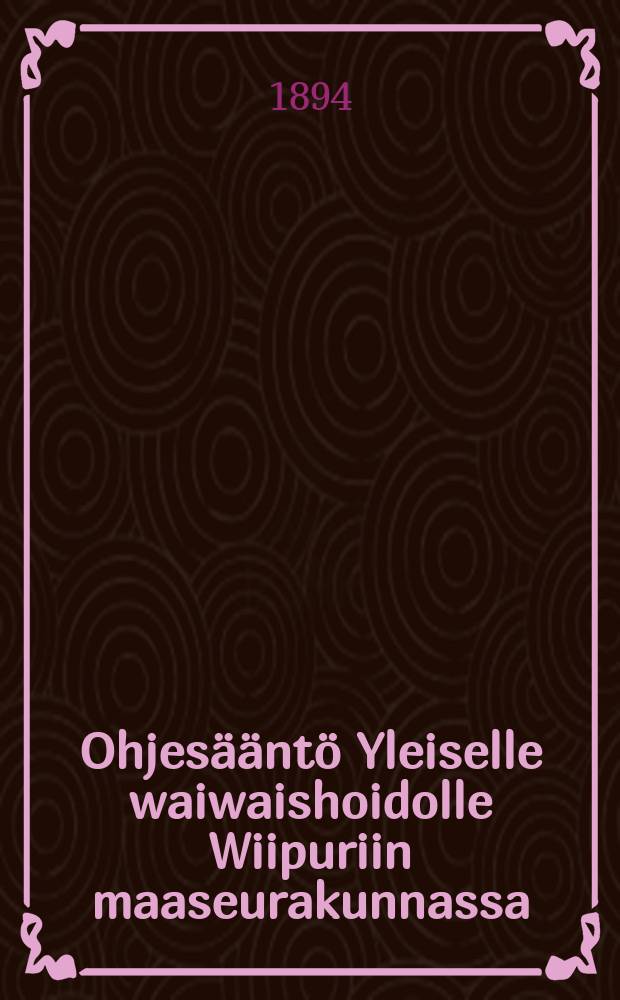 Ohjesääntö Yleiselle waiwaishoidolle Wiipuriin maaseurakunnassa