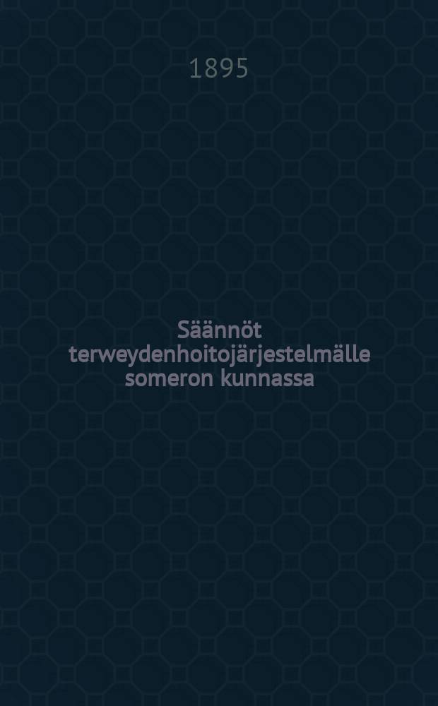 S&auml;&auml;nn&ouml;t terweydenhoitoj&auml;rjestelm&auml;lle someron kunnassa