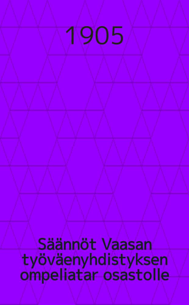 Säännöt Vaasan työväenyhdistyksen ompeliatar osastolle