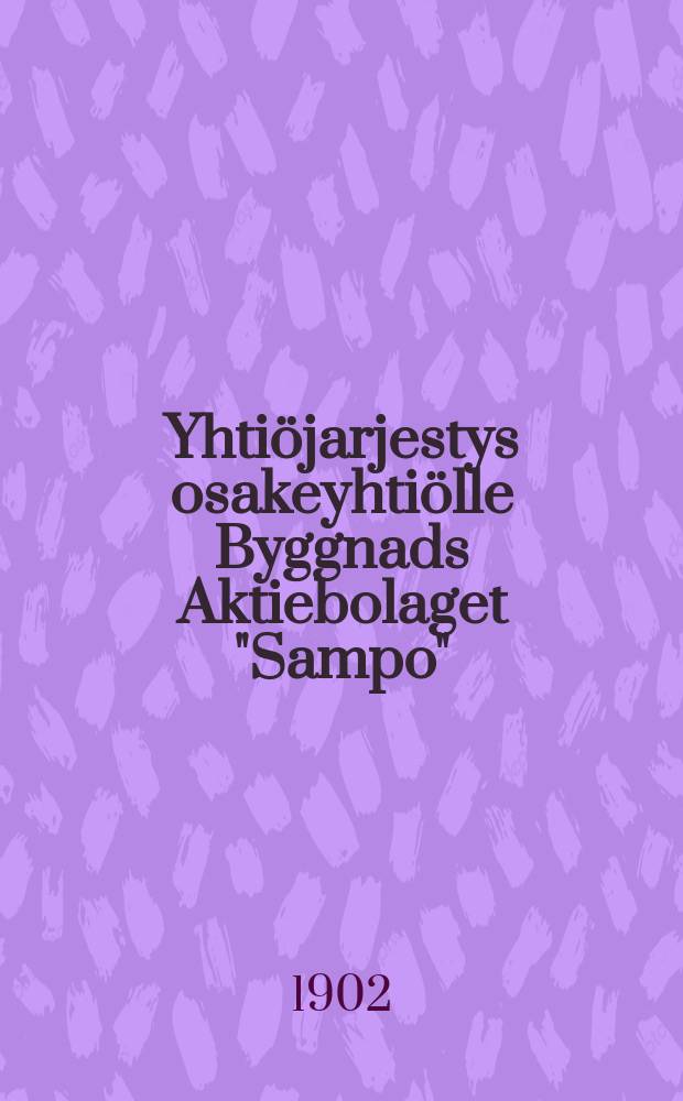 Yhtiöjarjestys osakeyhtiölle Byggnads Aktiebolaget "Sampo"