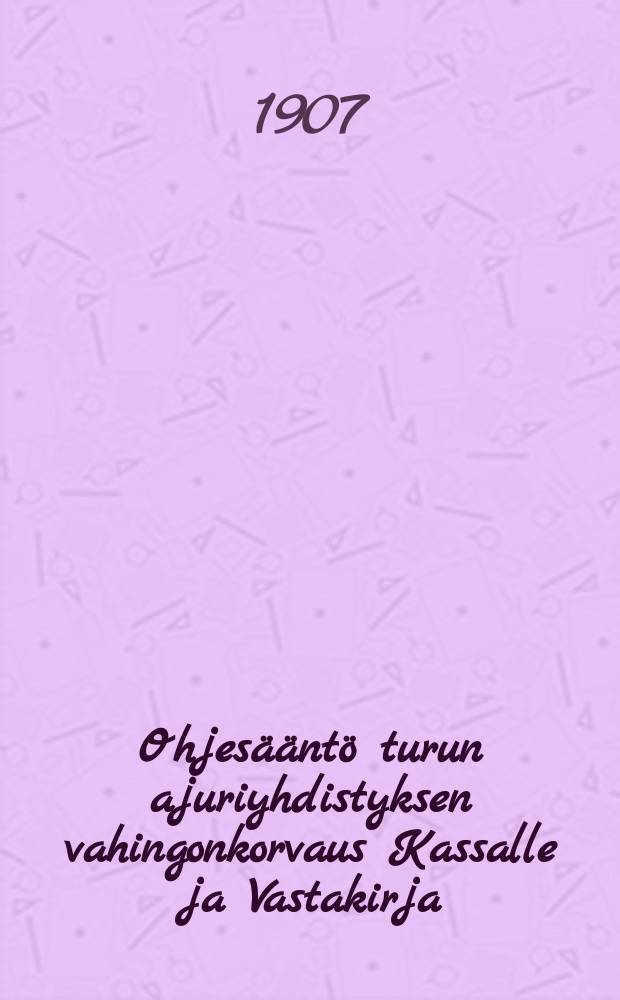 Ohjes&auml;&auml;nt&ouml; turun ajuriyhdistyksen vahingonkorvaus Kassalle ja Vastakirja