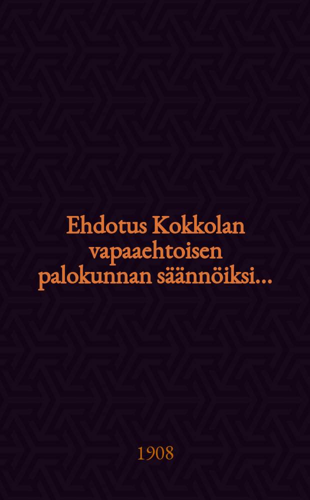 Ehdotus Kokkolan vapaaehtoisen palokunnan s&auml;&auml;nn&ouml;iksi...