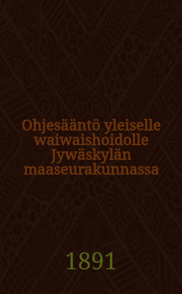 Ohjes&auml;&auml;nt&ouml; yleiselle waiwaishoidolle Jyw&auml;skyl&auml;n maaseurakunnassa