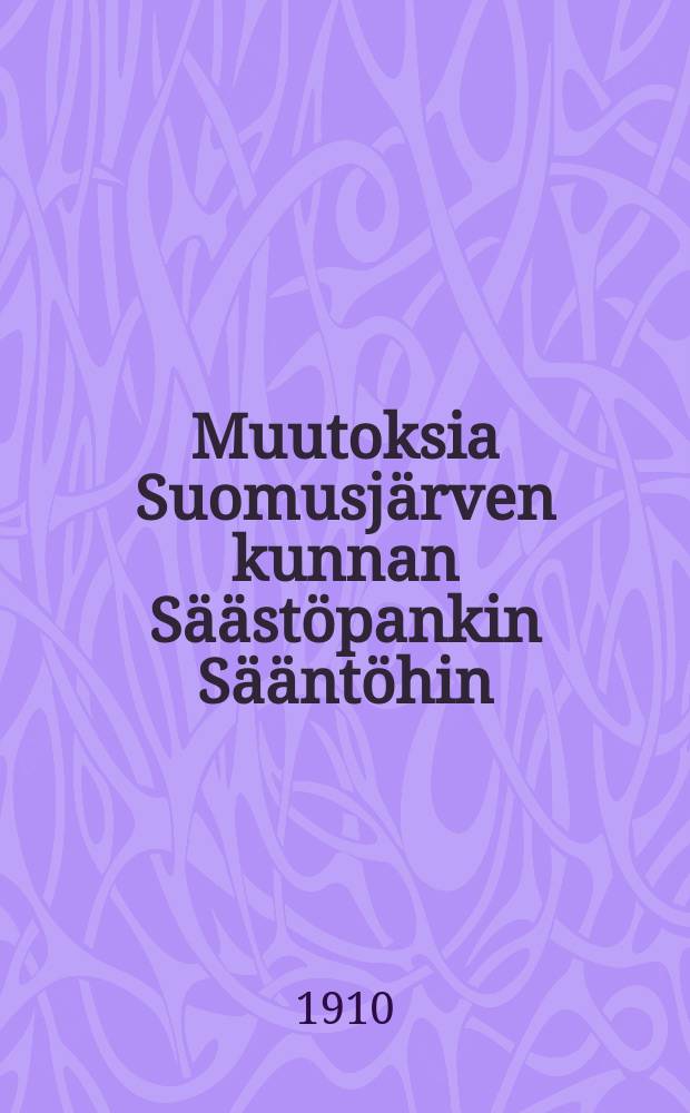 Muutoksia Suomusjärven kunnan Säästöpankin Sääntöhin