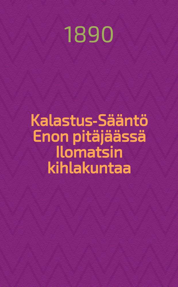 Kalastus-Sääntö Enon pitäjäässä Ilomatsin kihlakuntaa