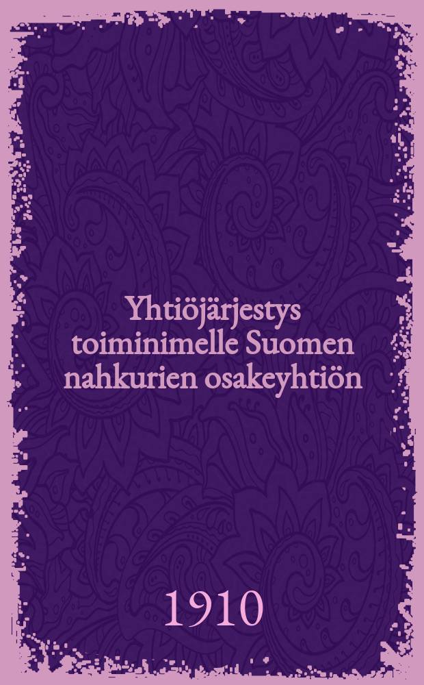 Yhtiöjärjestys toiminimelle Suomen nahkurien osakeyhtiön