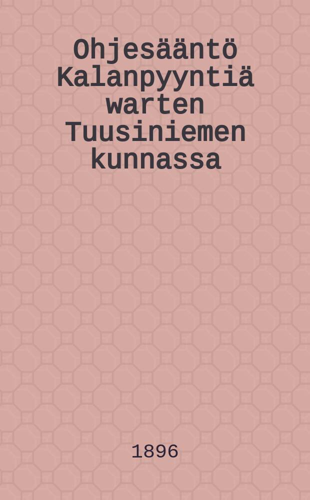 Ohjesääntö Kalanpyyntiä warten Tuusiniemen kunnassa
