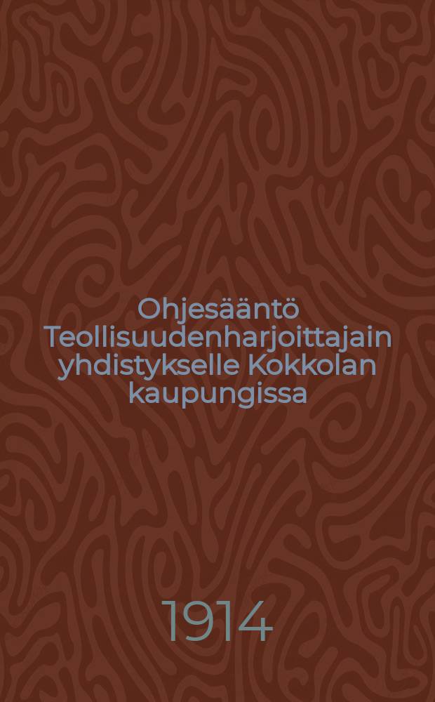 Ohjesääntö Teollisuudenharjoittajain yhdistykselle Kokkolan kaupungissa