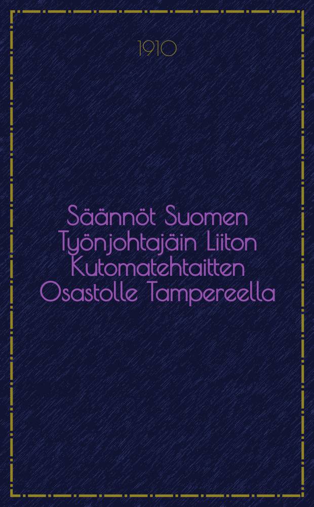 S&auml;&auml;nn&ouml;t Suomen Ty&ouml;njohtaj&auml;in Liiton Kutomatehtaitten Osastolle Tampereella