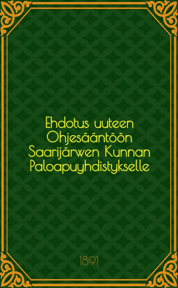 Ehdotus uuteen Ohjesääntöön Saarijärwen Kunnan Paloapuyhdistykselle