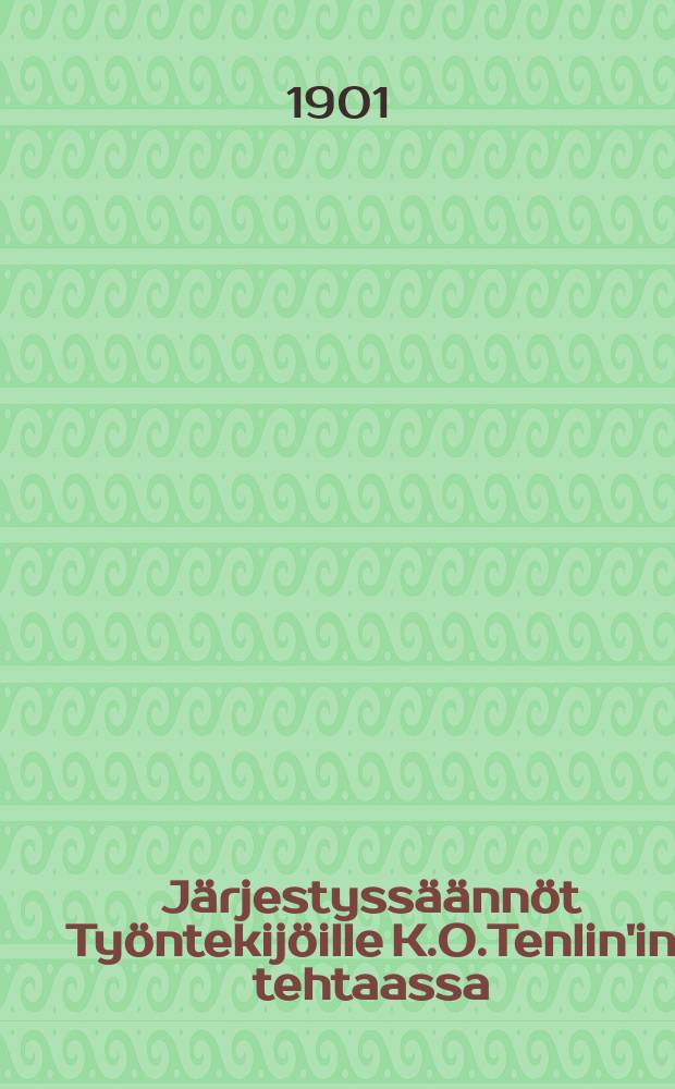 Järjestyssäännöt Työntekijöille K.O.Tenlin'in tehtaassa