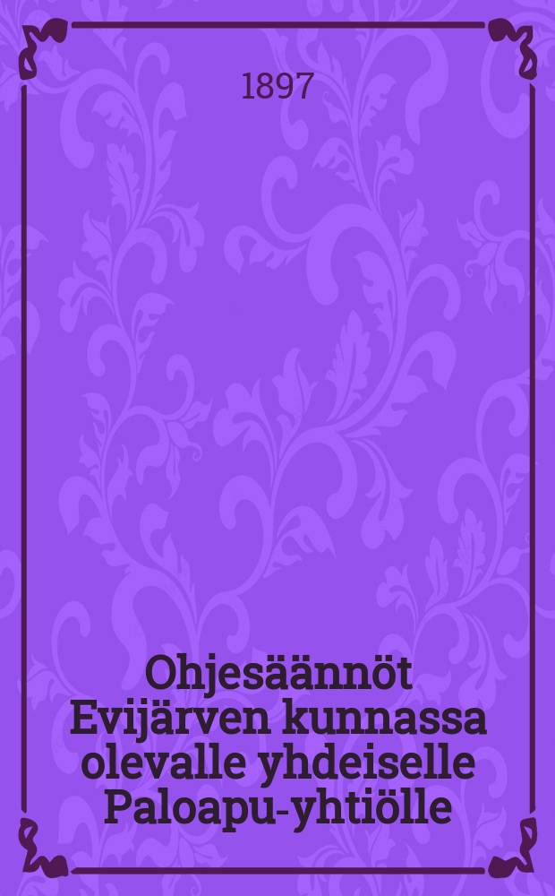 Ohjesäännöt Evijärven kunnassa olevalle yhdeiselle Paloapu-yhtiölle